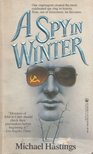 Michael Hastings - A Spy in Winter [antikvár]