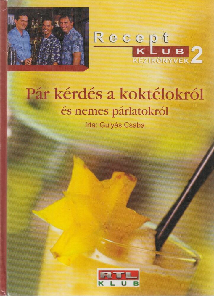 GULYÁS CSABA - Pár kérdés a koktélokról és nemes párlatokról (dedikált) [antikvár]
