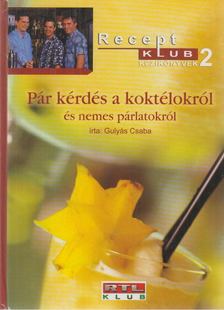 GULYÁS CSABA - Pár kérdés a koktélokról és nemes párlatokról (dedikált) [antikvár]