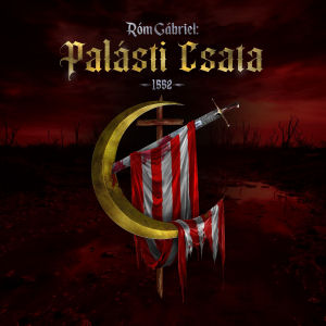 RÓM GÁBRIEL - PALÁSTI CSATA - 1552  CD