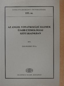 Zsilinszky Éva - Az angol vonatkozású elemek újabb etimológiai szótárainkban [antikvár]