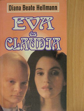 Diana Beate Hellmann - Eva és Claudia [antikvár]