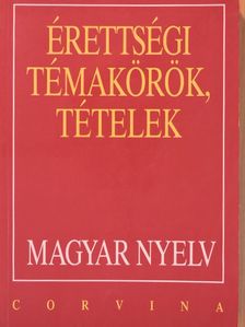 Balázs Géza - Érettségi témakörök, tételek - Magyar nyelv [antikvár]