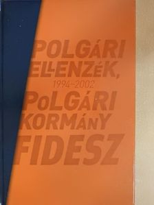 Polgári ellenzék, polgári kormány - FIDESZ 1994-2002 [antikvár]