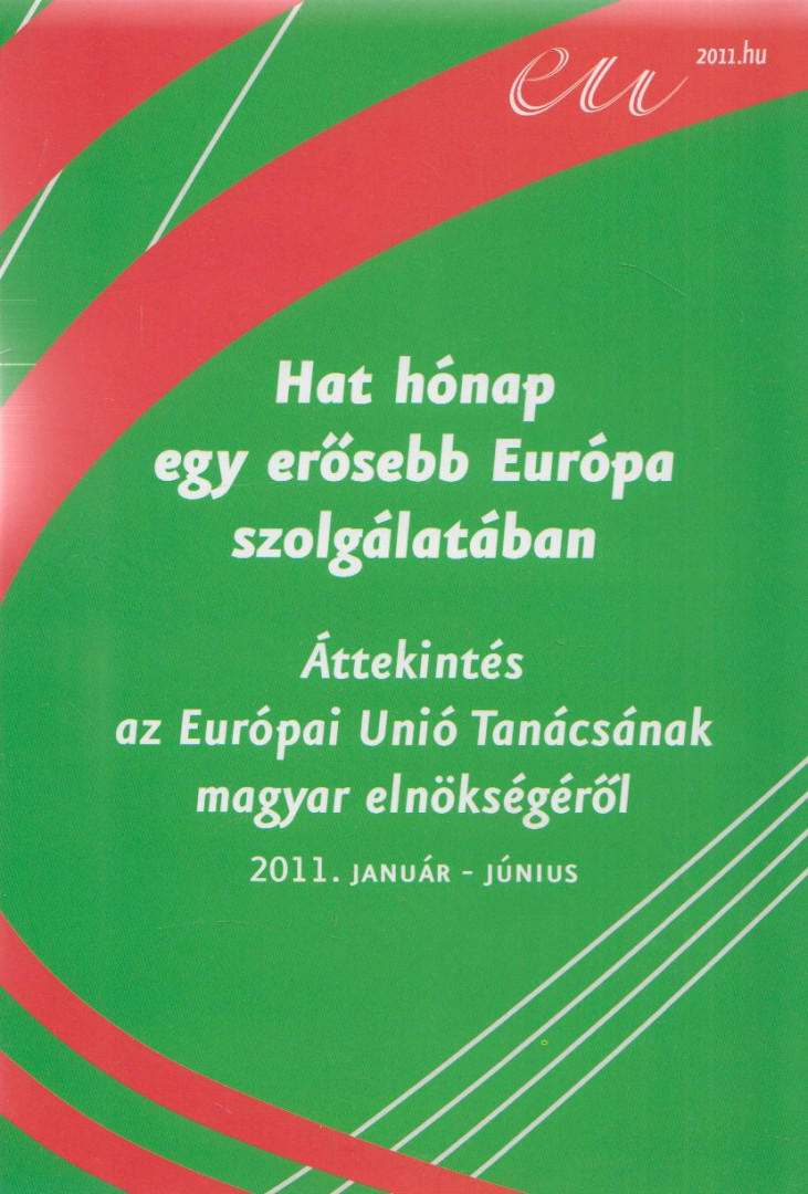 Hat hónap egy erősebb Európa szolgálatában [antikvár]