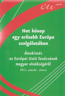 Hat hónap egy erősebb Európa szolgálatában [antikvár]