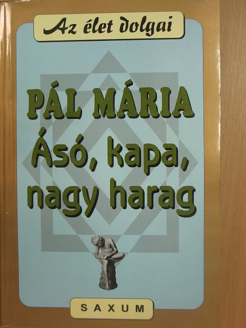 Dr. Pál Mária - Ásó, kapa, nagy harag [antikvár]