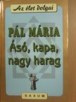 Dr. Pál Mária - Ásó, kapa, nagy harag [antikvár]