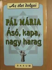 Dr. Pál Mária - Ásó, kapa, nagy harag [antikvár]