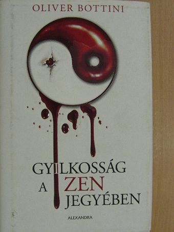 Oliver Bottini - Gyilkosság a zen jegyében [antikvár]