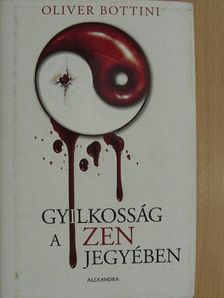 Oliver Bottini - Gyilkosság a zen jegyében [antikvár]