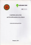 BUDAI BALÁZS - E-közigazgatás az ügyfélszolgálatban tanulói munkafüzet [antikvár]
