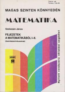 Szelezsán János - Fejezetek a matematikából I-II. [antikvár]
