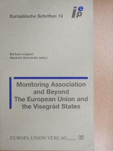 Barbara Lippert - Monitoring Association and Beyond: The European Union and the Visegrád States [antikvár]
