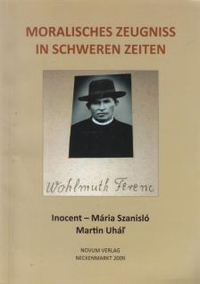 Szaniszló Mária, Martin Uhál' - Moralisches Zeugniss in schweren Zeiten [antikvár]