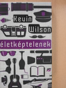 Kevin Wilson - Életképtelenek [antikvár]