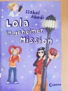 Isabel Abedi - Lola in geheimer Mission [antikvár]