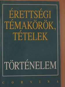 Berzy Piroska - Érettségi témakörök, tételek - Történelem [antikvár]