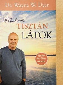 Dr. Wayne W. Dyer - Most már tisztán látok [antikvár]