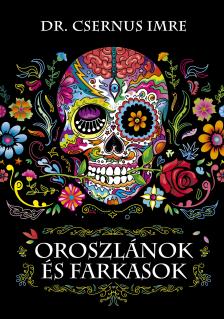 Dr. Csernus Imre - Oroszlánok és farkasok