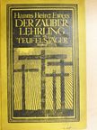Hanns Heinz Ewers - Der Zauberlehrling oder die Teufelsjäger [antikvár]