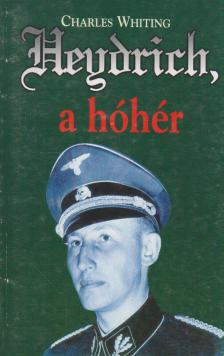 WHITING, CHARLES - Heydrich, a hóhér [antikvár]