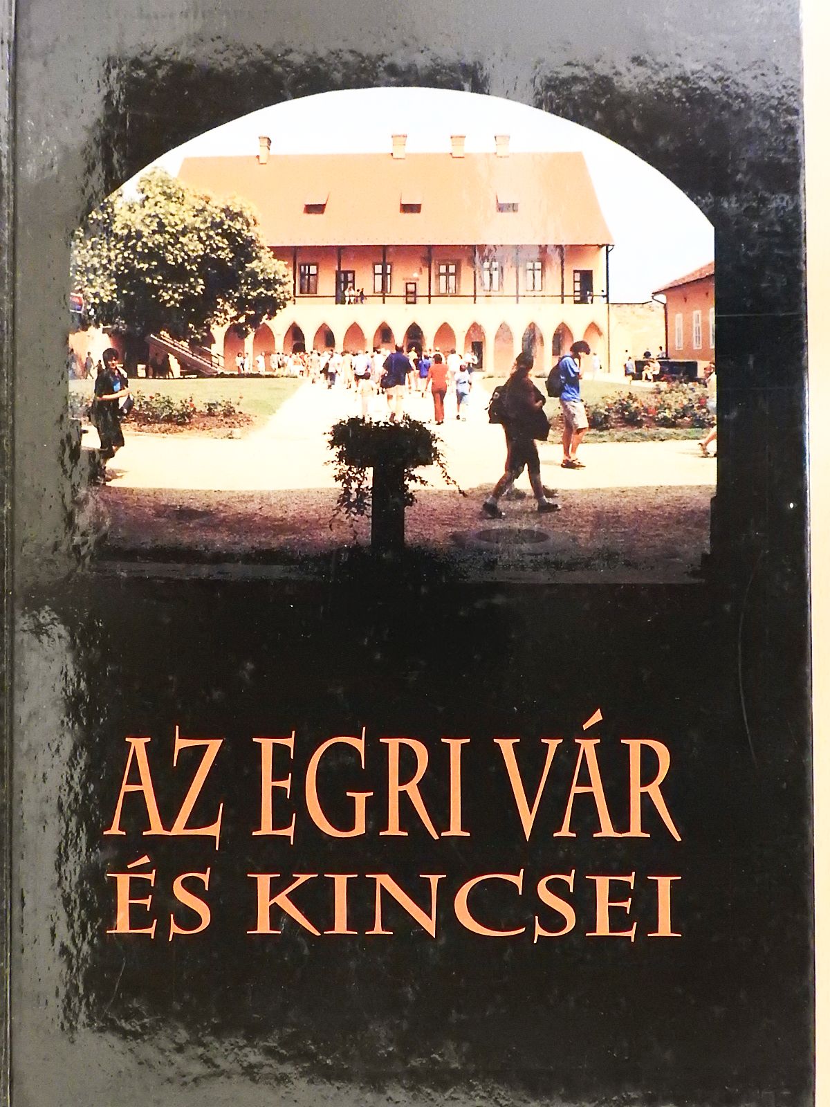 Az egri vár és kincsei (dedikált példány) [antikvár]