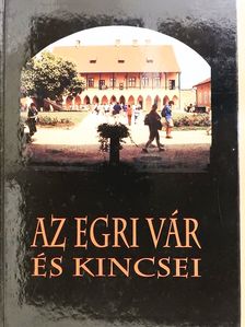 Az egri vár és kincsei (dedikált példány) [antikvár]