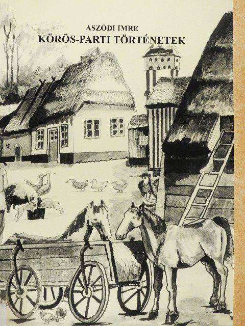 Aszódi Imre - Körös-parti történetek [antikvár]