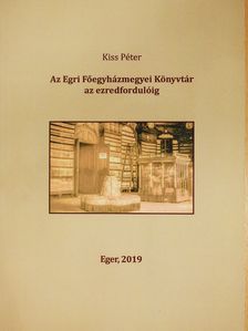 Kiss Péter - Az Egri Főegyházmegyei Könyvtár az ezredfordulóig (dedikált példány) [antikvár]
