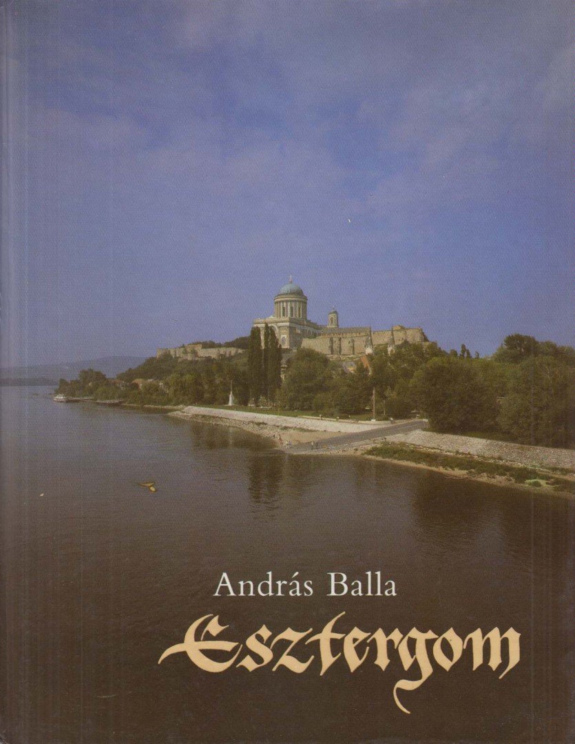 BALLA ANDRÁS - Esztergom [antikvár]