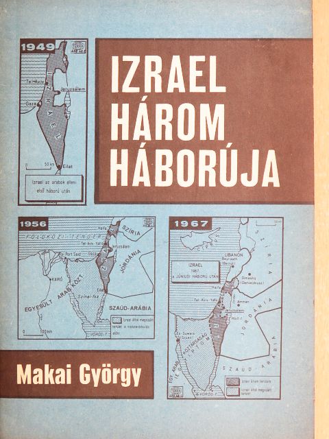 Makai György - Izrael három háborúja [antikvár]