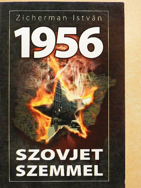 Zicherman István - 1956 szovjet szemmel [antikvár]