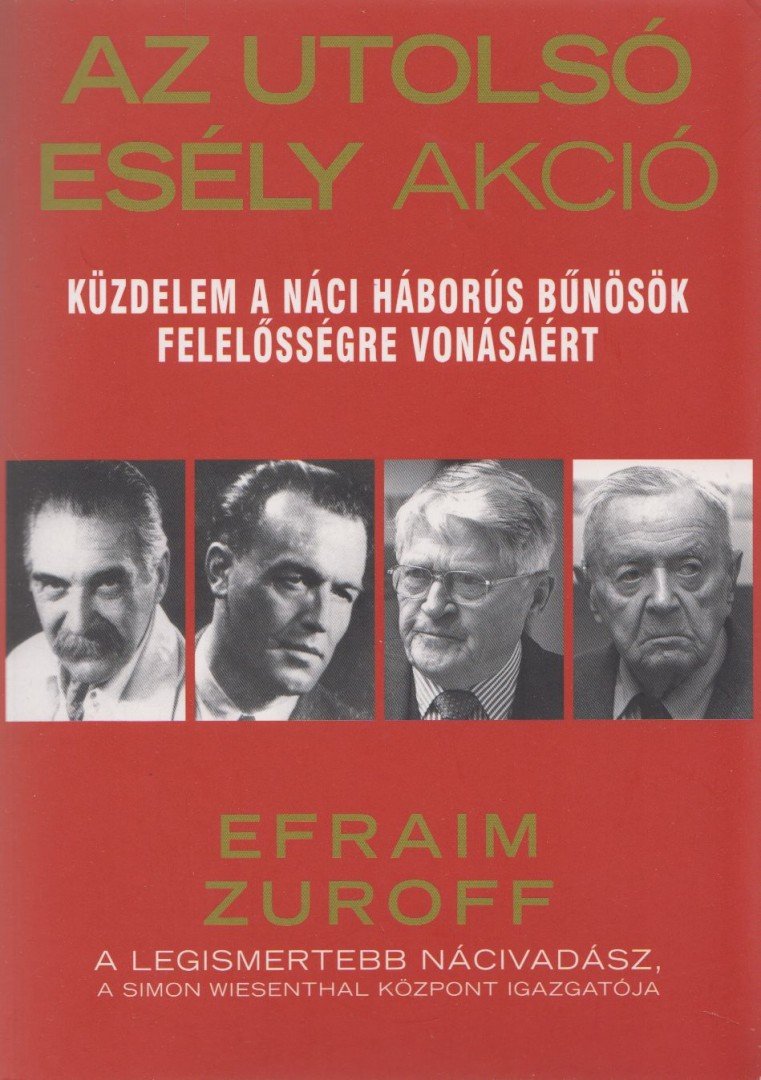 Efraim Zuroff - Az utolsó esély akció [antikvár]