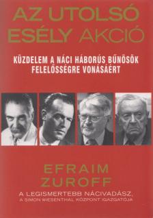 Efraim Zuroff - Az utolsó esély akció [antikvár]