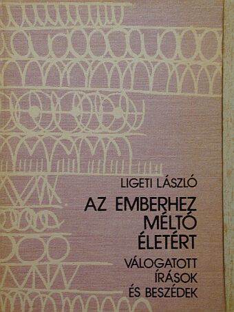 Ligeti László - Az emberhez méltó életért [antikvár]