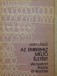 Ligeti László - Az emberhez méltó életért [antikvár]