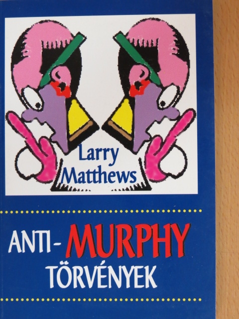 Larry Matthews - Anti-Murphy törvények [antikvár]