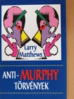 Larry Matthews - Anti-Murphy törvények [antikvár]