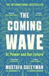 Mustafa Suleyman - The Coming Wave: AI, Power and Our Future