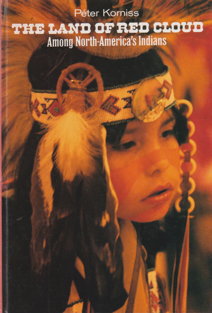 Korniss Péter - The Land of Red Cloud [antikvár]