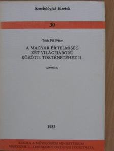 Tóth Pál Péter - A magyar értelmiség két világháború közötti történetéhez II. (töredék) [antikvár]