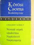 Czeglédi Károly - Nomád népek vándorlása Napkelettől Napnyugatig [antikvár]