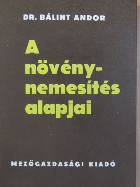 Dr. Bálint Andor - A növénynemesítés alapjai [antikvár]