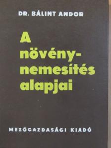 Dr. Bálint Andor - A növénynemesítés alapjai [antikvár]