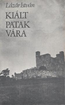 LÁZÁR ISTVÁN - Kiált Patak vára [antikvár]
