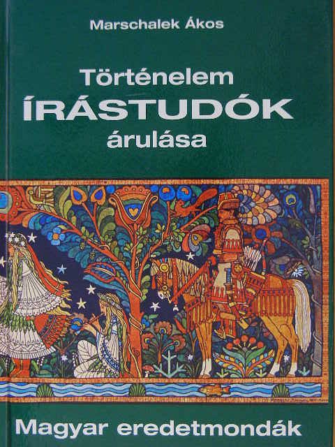 Marschalek Ákos - Történelem írástudók árulása [antikvár]
