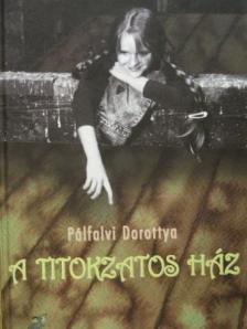 Pálfalvi Dorottya - A titokzatos ház [antikvár]