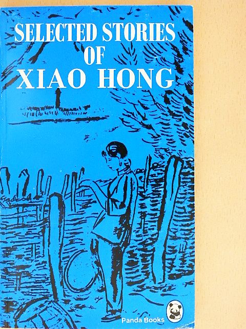 Xiao Hong - Selected Stories of Xiao Hong [antikvár]