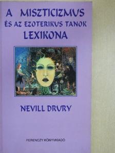 Nevill Drury - A miszticizmus és az ezoterikus tanok lexikona [antikvár]